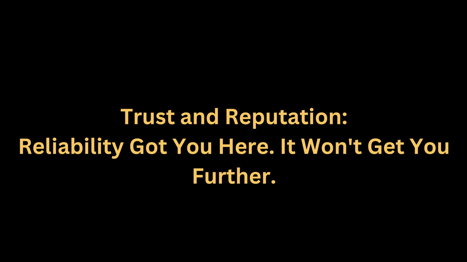 Reliability Got You Here. It Won't Get You Further.